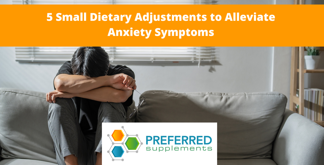 5 Small Dietary Adjustments to Alleviate Anxiety Symptoms