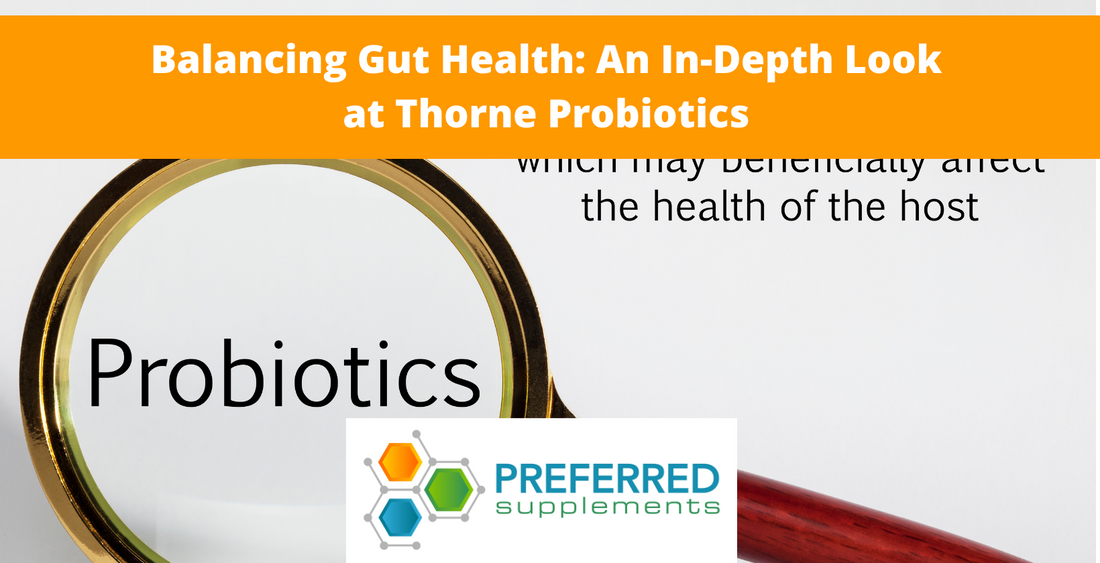 Balancing Gut Health: An In-Depth Look at Thorne Probiotics