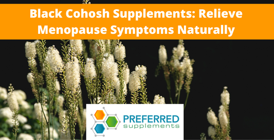 Black Cohosh Supplements: Relieve Menopause Symptoms Naturally