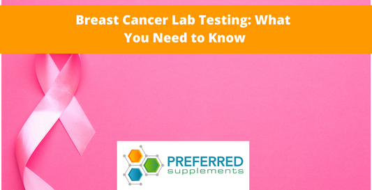 Breast Cancer Lab Testing: What You Need to Know