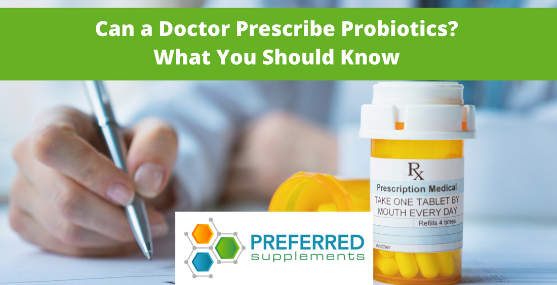 Can a Doctor Prescribe Probiotics? What You Should Know