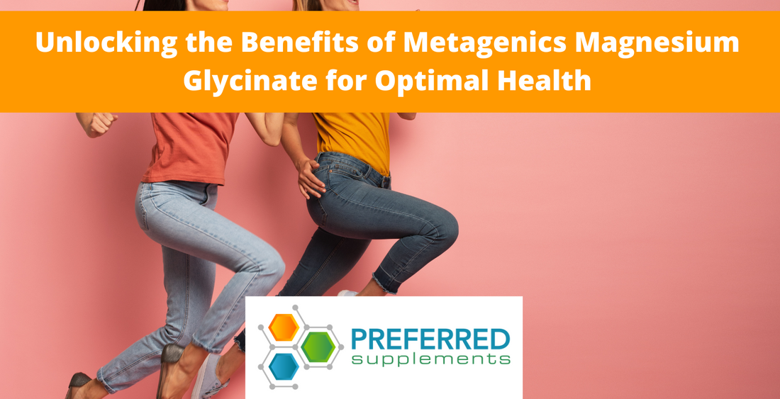 Unlocking the Benefits of Metagenics Magnesium Glycinate for Optimal Health