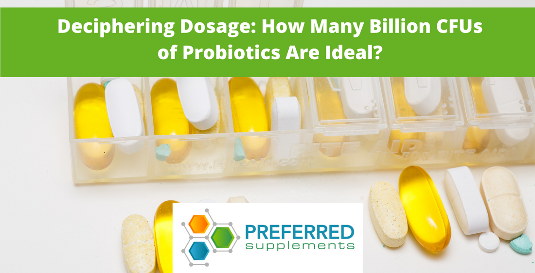 Deciphering Dosage: How Many Billion CFUs  of Probiotics Are Ideal?