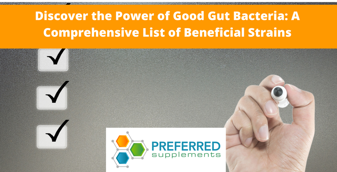 Discover the Power of Good Gut Bacteria: A Comprehensive List of Beneficial Strains