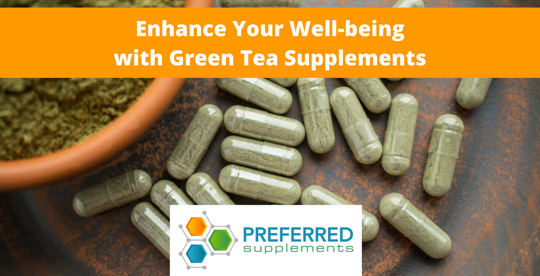 Enhance Your Well-being with Green Tea Supplements