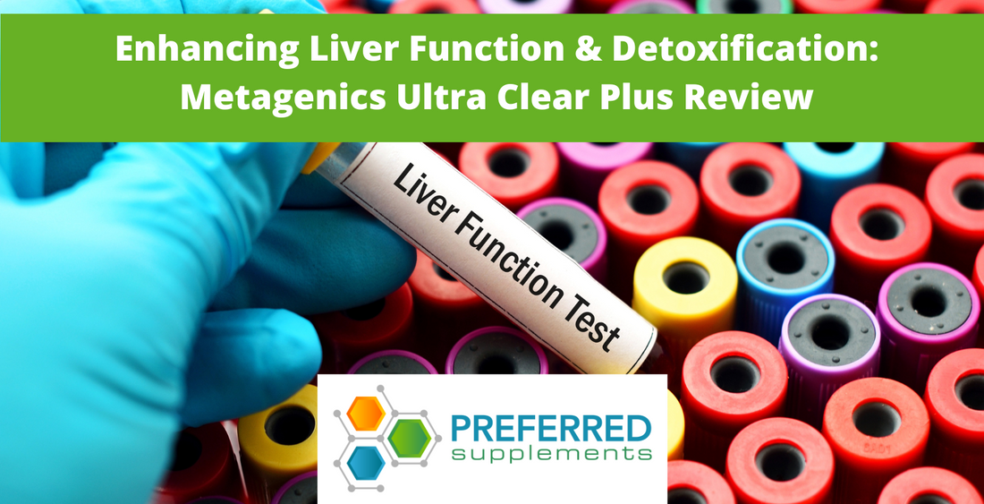 Enhancing Liver Function & Detoxification: Metagenics Ultra Clear Plus Review