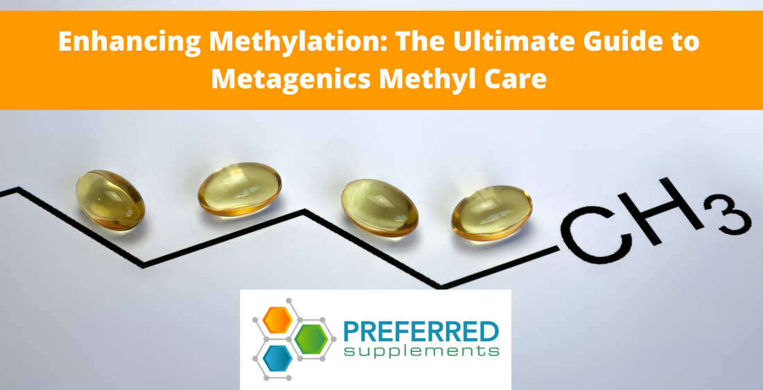 Enhancing Methylation: The Ultimate Guide to Metagenics Methyl Care
