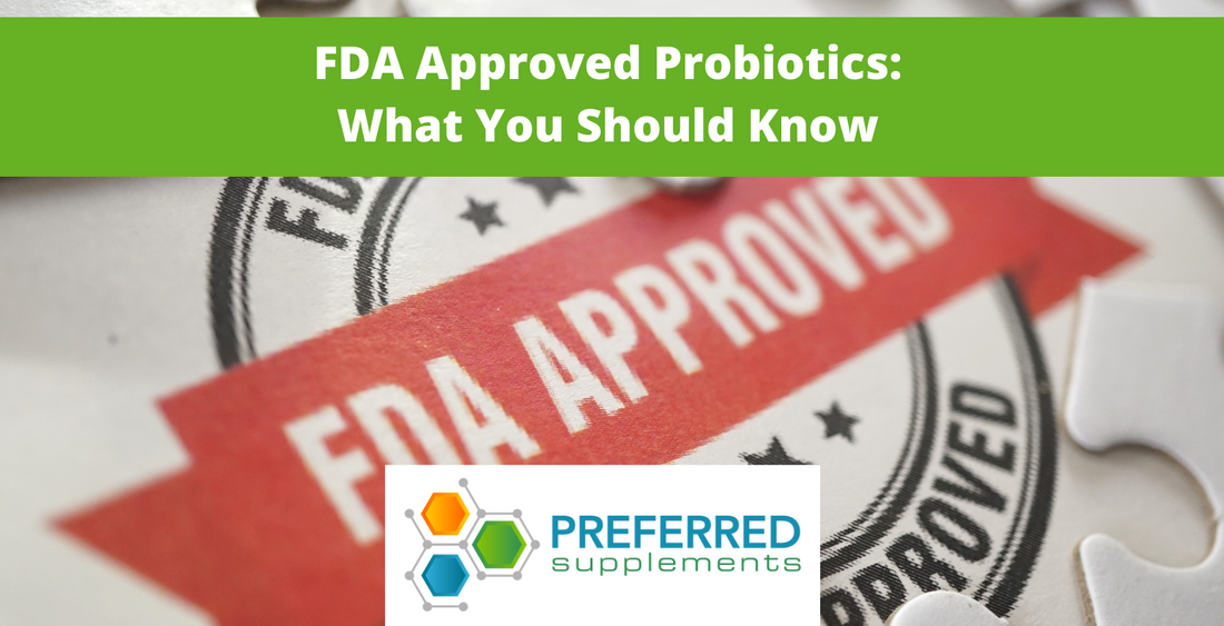 FDA Approved Probiotics: What You Should Know
