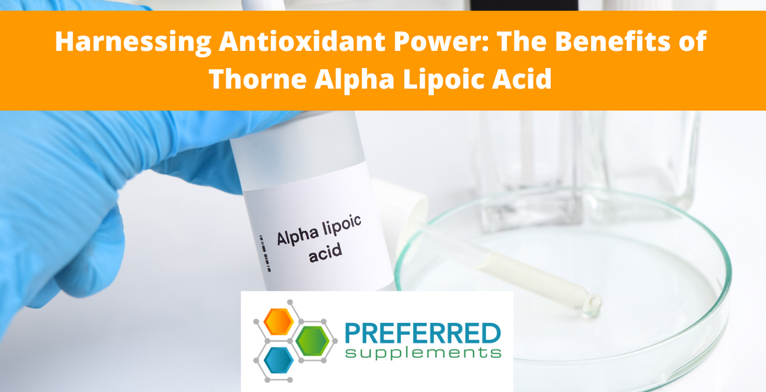 Harnessing Antioxidant Power: The Benefits of Thorne Alpha Lipoic Acid