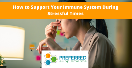 How to Support Your Immune System During Stressful Times