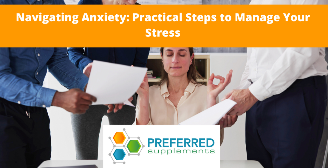 Navigating Anxiety: Practical Steps to Manage Your Stress