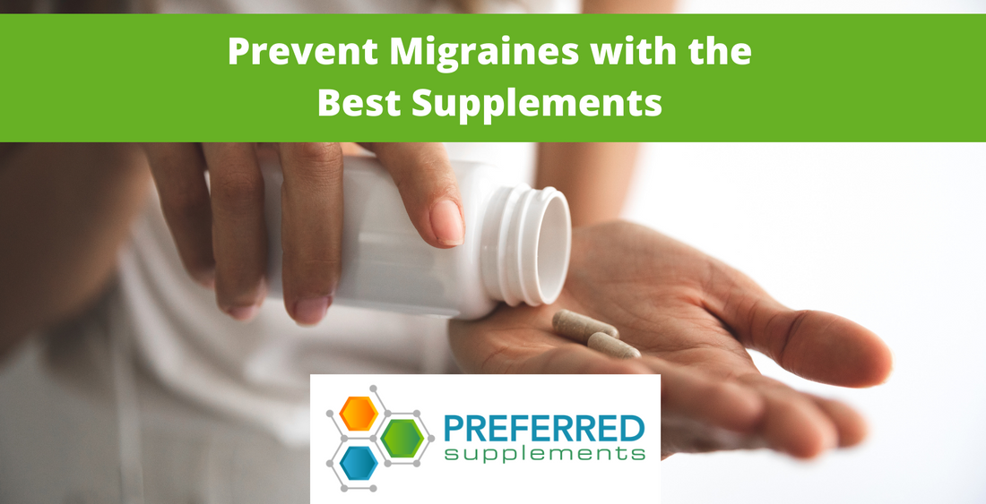 Prevent Migraines with the Best Supplements