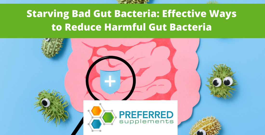 Starving Bad Gut Bacteria: Effective Ways to Reduce Harmful Gut Bacteria