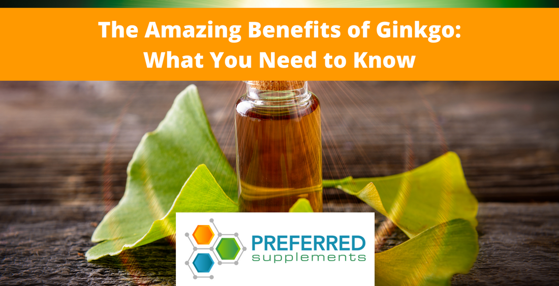 The Amazing Benefits of Ginkgo: What You Need to Know