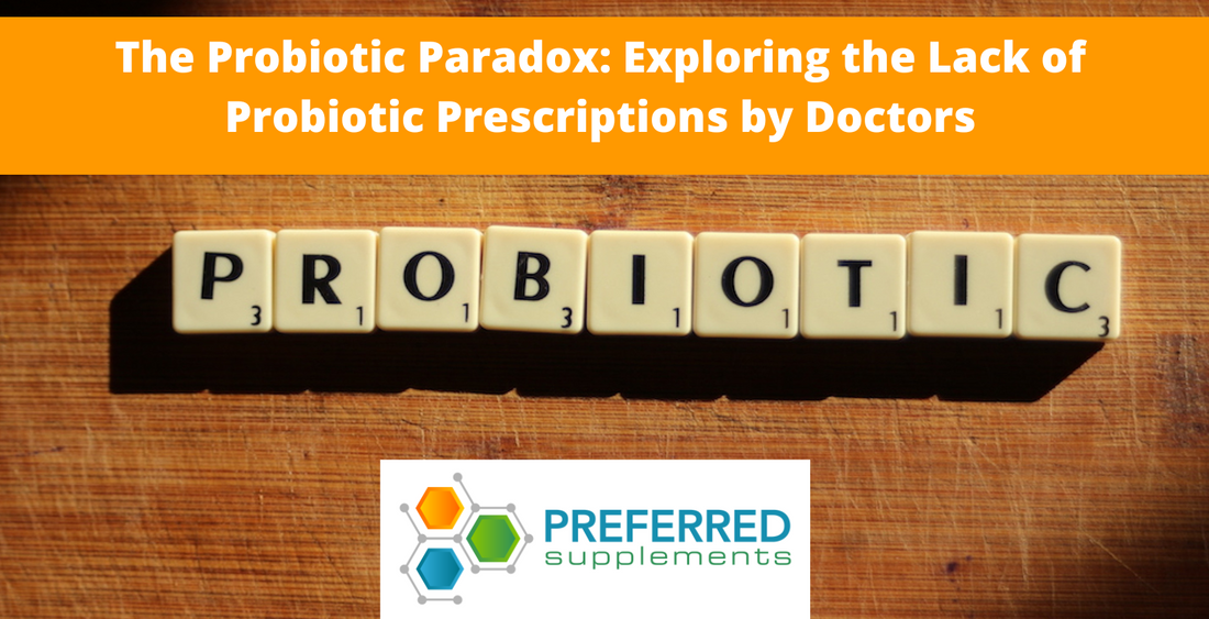 The Probiotic Paradox: Exploring the Lack of Probiotic Prescriptions by Doctors