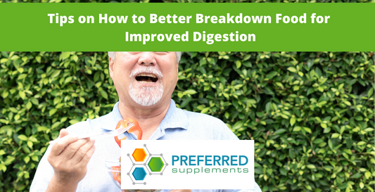 Tips on How to Better Breakdown Food for Improved Digestion