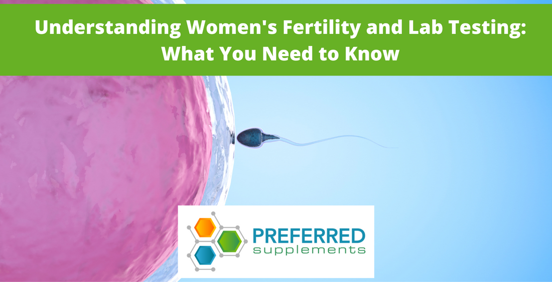 Understanding Women's Fertility and Lab Testing: What You Need to Know