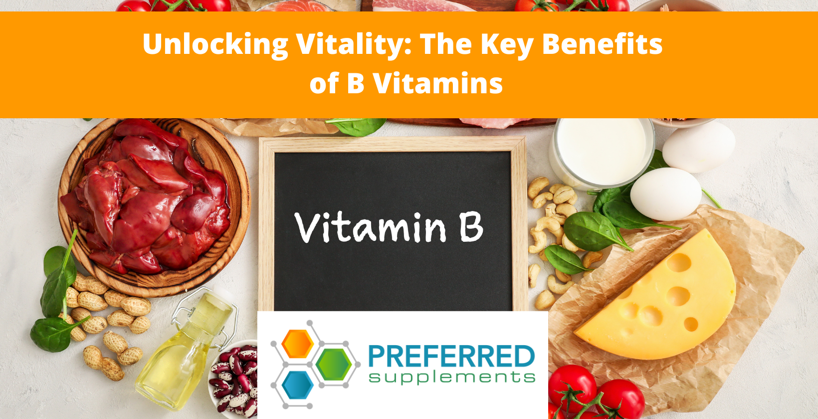 Unlocking Vitality: The Key Benefits Of B Vitamins – Preferred Supplements