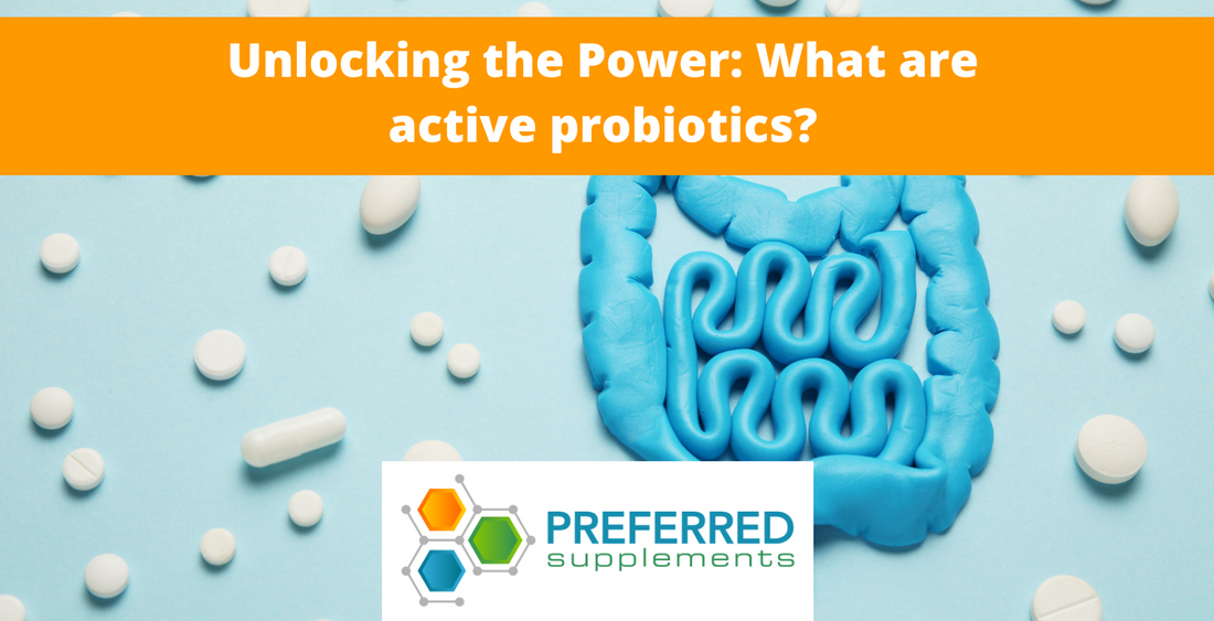  Unlocking the Power: What are active probiotics?