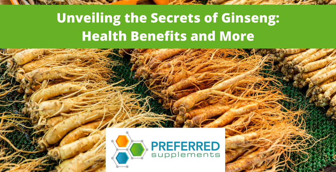 Unveiling the Secrets of Ginseng: Health Benefits and More