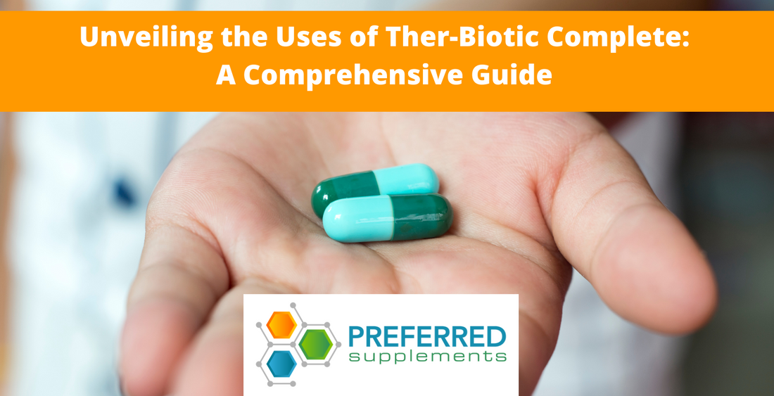 Unveiling the Uses of Ther-Biotic Complete: A Comprehensive Guide