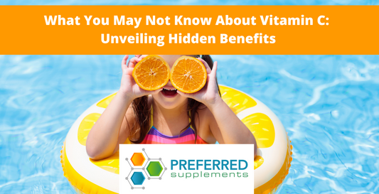 What You May Not Know About Vitamin C: Unveiling Hidden Benefits